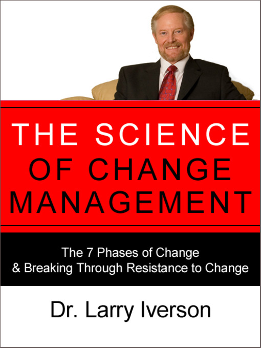 Title details for The Science of Change Management by Dr. Larry Iverson - Available
